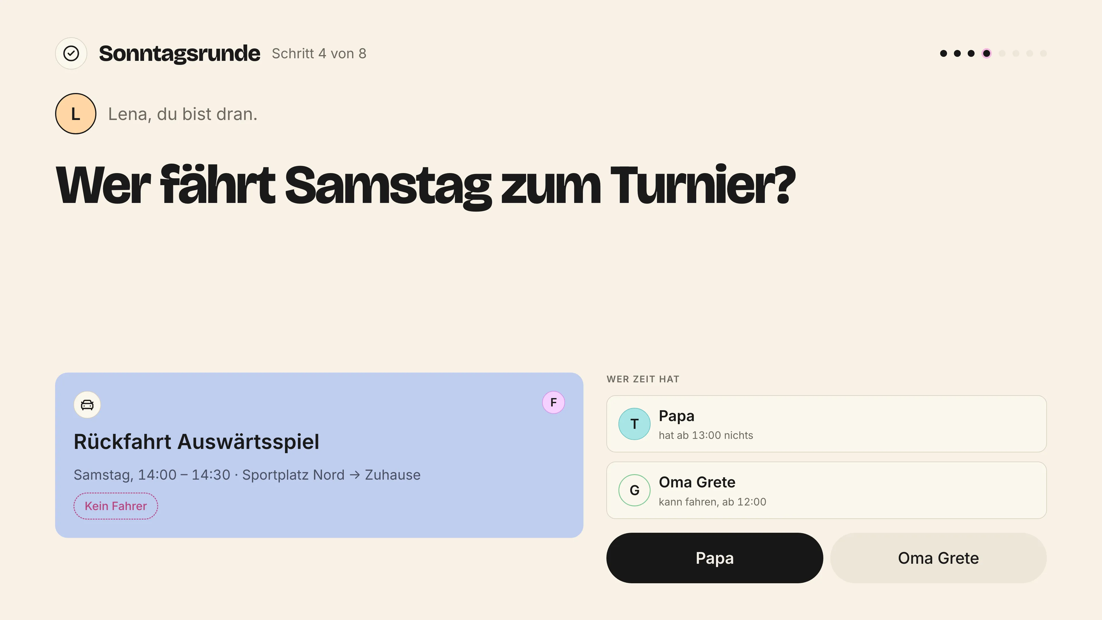 Sonntagsrunde Schritt 4 von 8: Lena ist dran. Wer fährt Samstag zum Turnier? Rückfahrt ohne Fahrer, Papa und Oma Grete haben Zeit